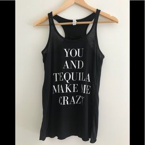 You and tequila make me crazy